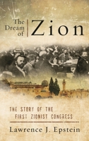 The Dream of Zion: The Story of the First Zionist Congress 1442254661 Book Cover