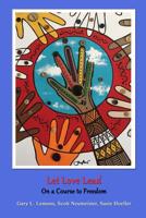 Let Love Lead on a Course to Freedom 1644388073 Book Cover
