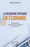 La recherche appliquée en économie: Méthodologie, communication scientifique et financement (Harmattan Sénégal) (French Edition) 2343162158 Book Cover