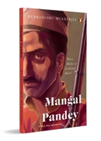 Mangal Pandey: Brave Martyr or Accidental Hero? 0143032569 Book Cover