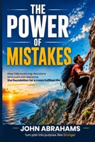 The Power of Mistakes: Hidden Opportunities Behind The Veil of Your Mistakes B0H7SL3HSR Book Cover