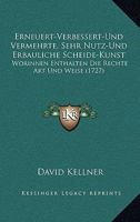 Erneuert-Verbessert-Und Vermehrte, Sehr Nutz-Und Erbauliche Scheide-Kunst: Worinnen Enthalten Die Rechte Art Und Weise (1727) 1120192897 Book Cover