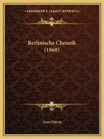 Berlinische Chronik (1868) 1167465024 Book Cover