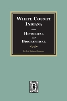 White County, Indiana Historical and Biographical 1639142363 Book Cover