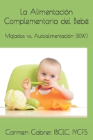 La Alimentación Complementaria del Bebé: Majados vs. Autoalimentación (BLW) B0B1CJGZN4 Book Cover