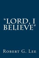 Lord I Believe 1502886227 Book Cover