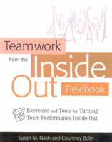 Teamwork from the Inside Out Fieldbook: Exercises and Tools for Turning Team Performance Inside Out 089106172X Book Cover