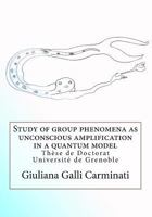 Study of group phenomena as unconscious amplification in a quantum model 1532762631 Book Cover