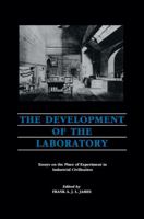 The Development of the laboratory: Essays on the place of experiment in industrial civilization 0883186136 Book Cover