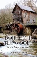 Don't Go in the Woods: What is lurking in the woods? B0BVKQR6M1 Book Cover