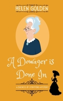 A Dowager is Done In (A Duchess of Stortford Mystery): A Victorian whodunnit with a hint of humour 191830811X Book Cover