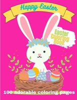 Happy Easter. Easter Coloring Book. 100 Adorable coloring pages: Super cute images, perfect for girls B08ZBJ4K2W Book Cover