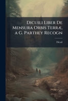 Dicuili Liber De Mensura Orbis Terræ, a G. Parthey Recogn 1141208288 Book Cover