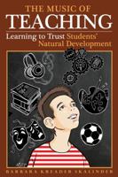 The Music of Teaching: Learning to Trust Students' Natural Development 1495059987 Book Cover