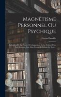 Magnétisme Personnel Ou Psychique: Éducation De La Pensée, Développement De La Volonté Pour Être Heureux, Fort, Bien Portant Et Réussir En Tout... 1720809925 Book Cover
