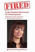 Fired by the Canadian Government for Criticizing Islam: Multicultural Canada: A Weak Link in the Battle Against Islamization 1727738438 Book Cover
