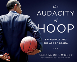 The Audacity of Hoop: Basketball and the Age of Obama 1439913099 Book Cover