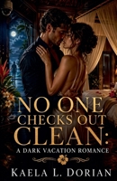 No One Checks Out Clean: A Dark Vacation Romance B0GYQCT8J7 Book Cover