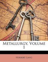 Metallurgy, Volume 1 1148269258 Book Cover