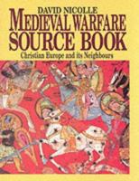 Medieval Warfare Source Book Christian Europe and its Neighbors 185409307X Book Cover