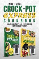 Crock-Pot Express Cookbook: Amazingly Tasty and Easy Recipes for the Busy Family 198571972X Book Cover