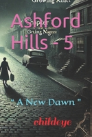 Ashford Hills - 5: “ A New Dawn ” (#childeye) 8198057323 Book Cover
