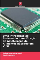 Uma Introdu��o ao Sistema de Identifica��o de Adultera��o de Alimentos baseado em VLSI 6205692015 Book Cover