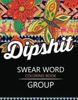 Swear Word Coloring Book Group: Insult Coloring Book, Adult Coloring Books 153502139X Book Cover