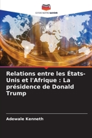 Relations entre les États-Unis et l'Afrique : La présidence de Donald Trump 6206029328 Book Cover