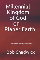 Millennial Kingdom of God on Planet Earth B08XXVMYL9 Book Cover