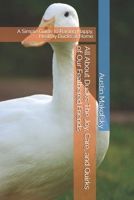 All About Ducks: The Joy, Care, and Quirks of Our Feathered Friends: A Simple Guide to Raising Happy, Healthy Ducks at Home B0F545NLY4 Book Cover
