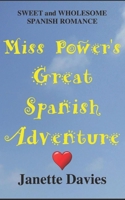 Miss Power's Great Spanish Adventure: A sweet and wholesome Spanish romance 1699149518 Book Cover