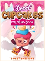 Sweet Cupcakes Coloring book for adults: A Cute coloring book with yummy cup cakes 1803010754 Book Cover