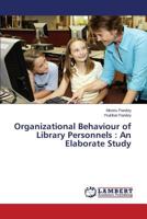 Organizational Behaviour of Library Personnels: An Elaborate Study 3659574376 Book Cover