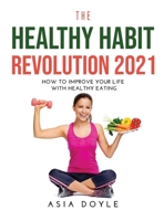 The Healthy Habit Revolution 2021: how to improve your life with healthy eating null Book Cover