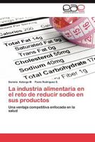 La Industria Alimentaria En El Reto de Reducir Sodio En Sus Productos 3659010596 Book Cover