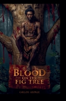 Blood on The Fig Tree B0FW9BJT39 Book Cover