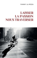 Laisser la passion nous traverser (French Edition) B0DHBTVRLW Book Cover
