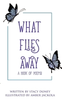 What Flies Away 1954175825 Book Cover