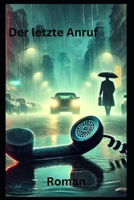 Der letzte Anruf: Roman (German Edition) B0DPRY5KPR Book Cover