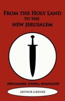 FROM THE HOLY LAND TO THE NEW JERUSALEM 0978771370 Book Cover