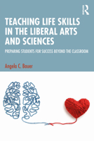 Teaching Life Skills in the Liberal Arts and Sciences: Preparing Students for Success Beyond the Classroom 1032807172 Book Cover