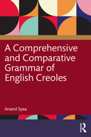 A Comprehensive and Comparative Grammar of English Creoles 0367897369 Book Cover