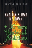 Reality Slows Me Down: + 30 More Theatrical Audtions 1669869539 Book Cover