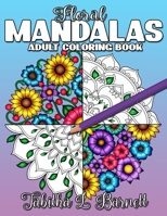 Floral Mandalas: Adult Coloring Book B09731YL7N Book Cover