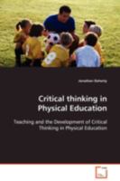 Critical thinking in Physical Education: Teaching and the Development of Critical Thinking in Physical Education 3639111516 Book Cover