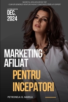 MARKETINGUL AFILIAT PENTRU INCEPATORI Secretul afilia?ilor de top: Cum sa generezi venituri pasive constante fara a fi expert (Romansch Edition) B0F6LHDG52 Book Cover