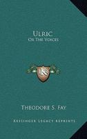 Ulric, or, The Voices 0548469318 Book Cover