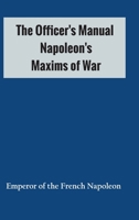 The Officer's Manual: Napoleon's Maxims of War 9354784720 Book Cover