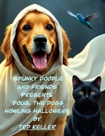 Spunky Doodle and Friends Presents Doug the Dog's Howling Halloween (Spunky Doodle's Adventures) B0FR5F187K Book Cover